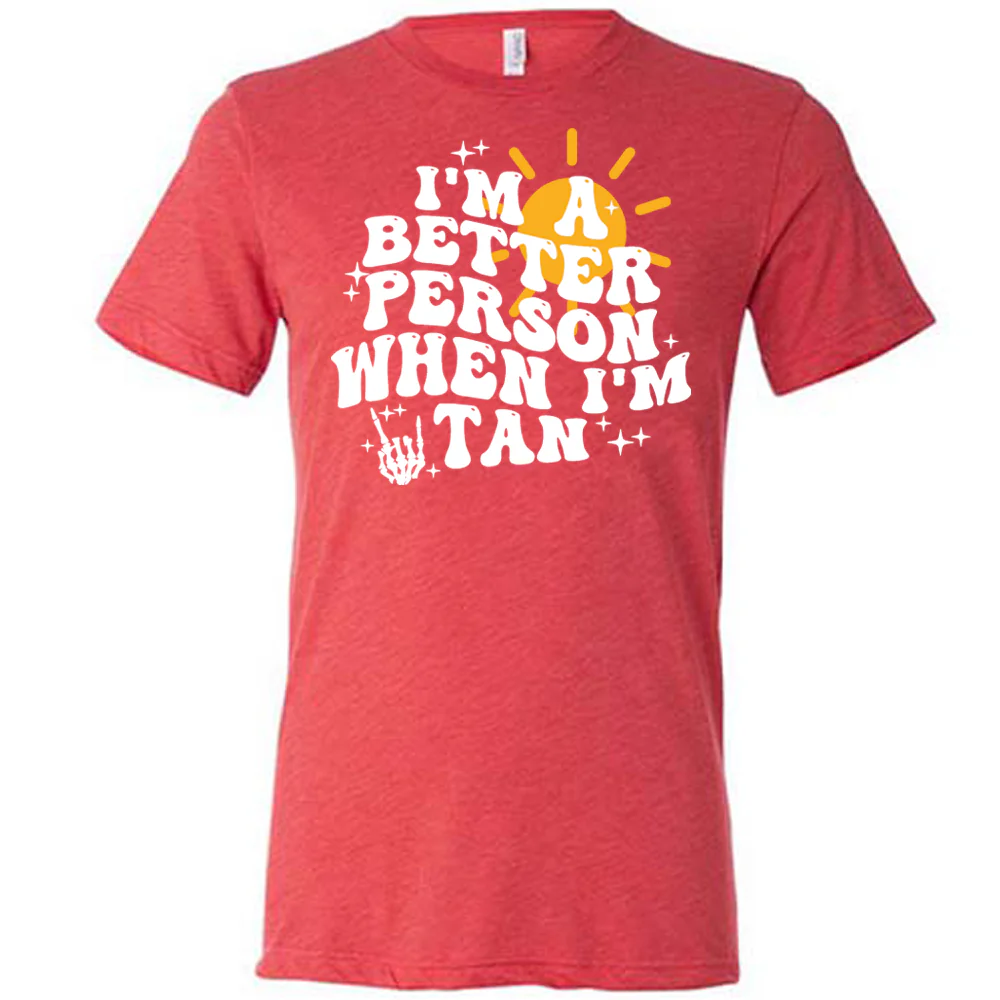 I'm A Better Person When I'm Tan Shirt Unisex - Image 6