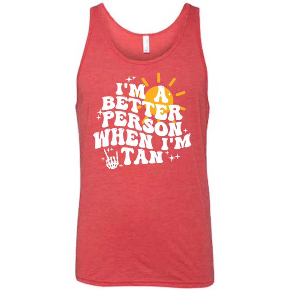 I'm A Better Person When I'm Tan Shirt Unisex - Image 7