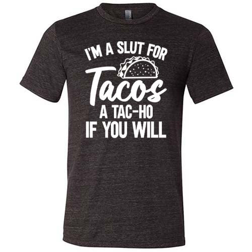 I'm A Slut For Tacos A Tac-Ho If You Will Unisex - Image 2
