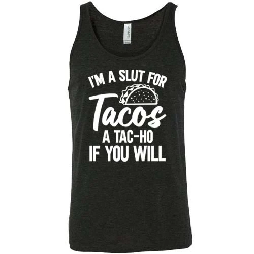 I'm A Slut For Tacos A Tac-Ho If You Will Unisex - Image 3