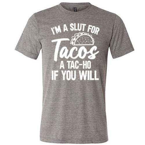 I'm A Slut For Tacos A Tac-Ho If You Will Unisex - Image 4