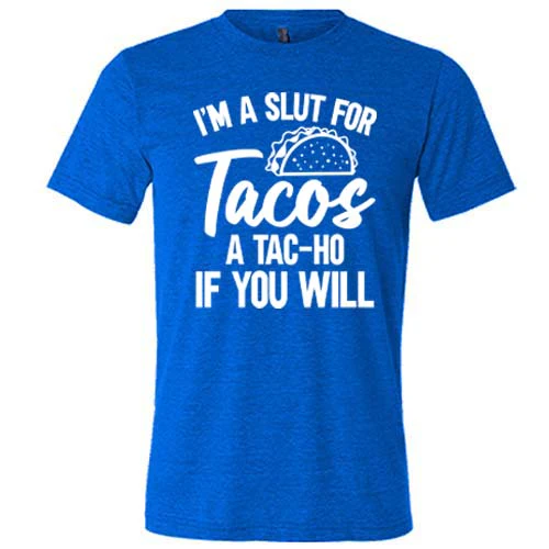 I'm A Slut For Tacos A Tac-Ho If You Will Unisex - Image 6