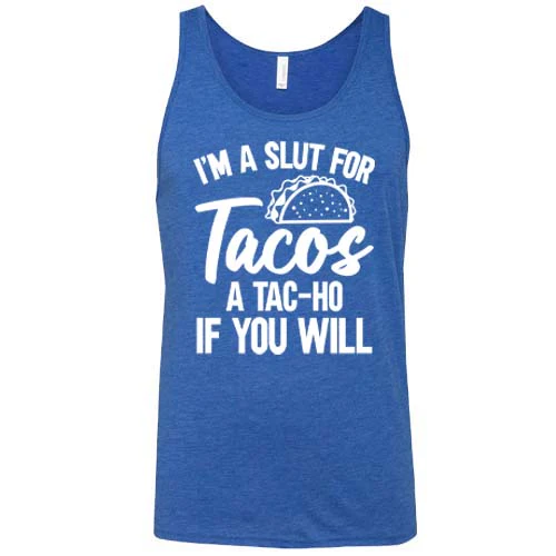 I'm A Slut For Tacos A Tac-Ho If You Will Unisex - Image 7