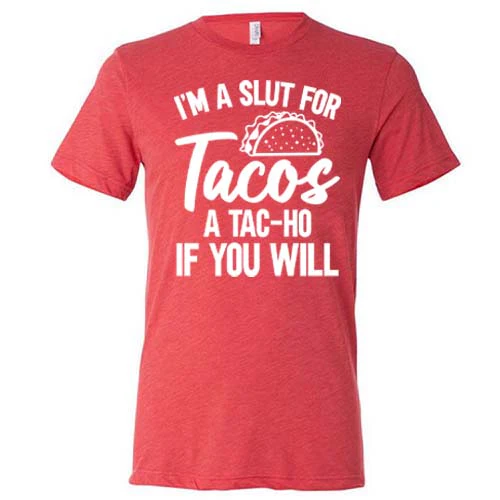 I'm A Slut For Tacos A Tac-Ho If You Will Unisex - Image 8