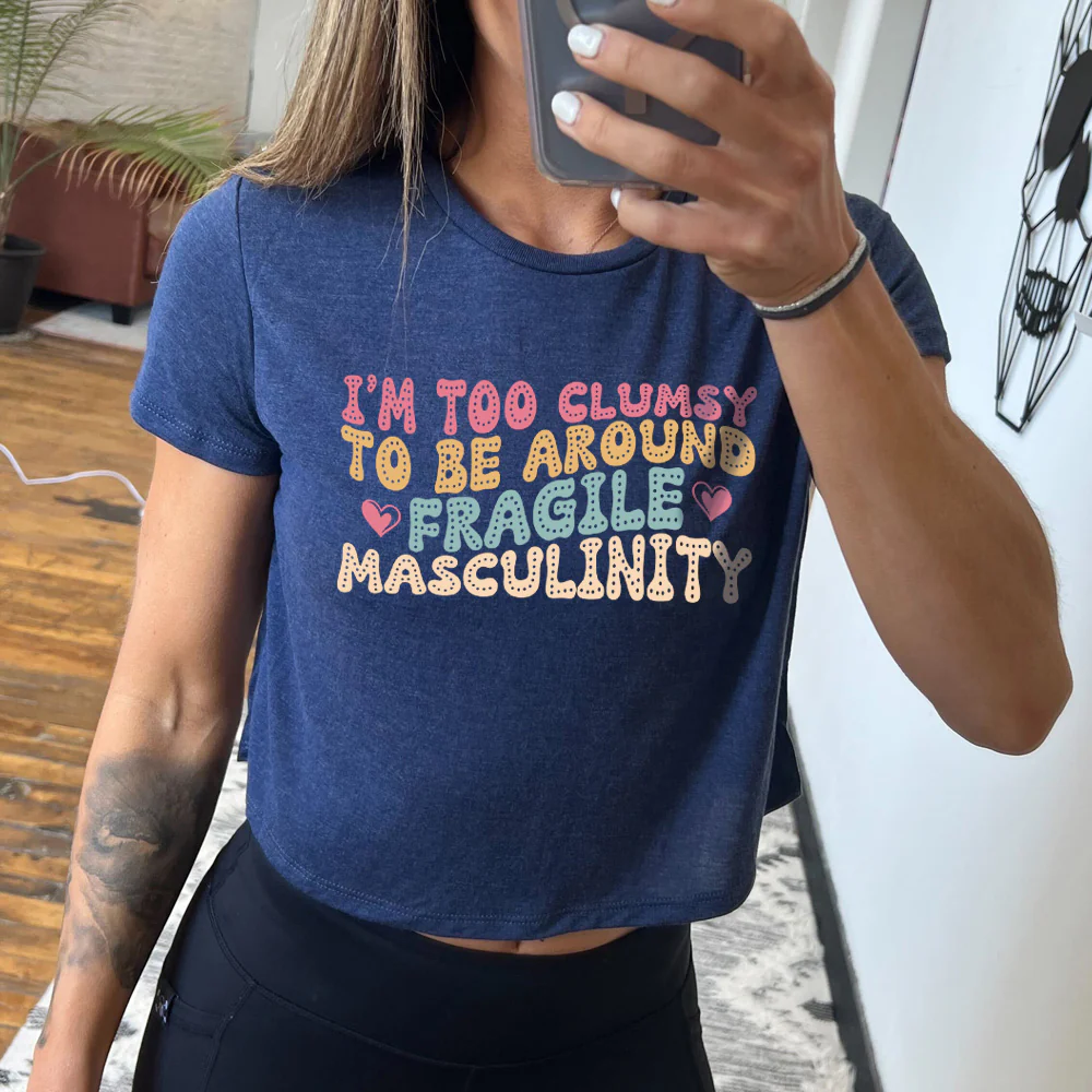 I'm Too Clumsy To Be Around Fragile Masculinity Cropped Tee - Image 3