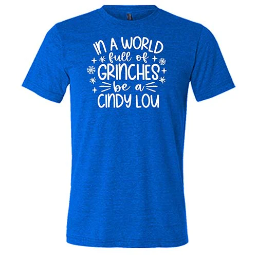 In A World Full Of Grinches Be A Cindy Lou Shirt Unisex - Image 5