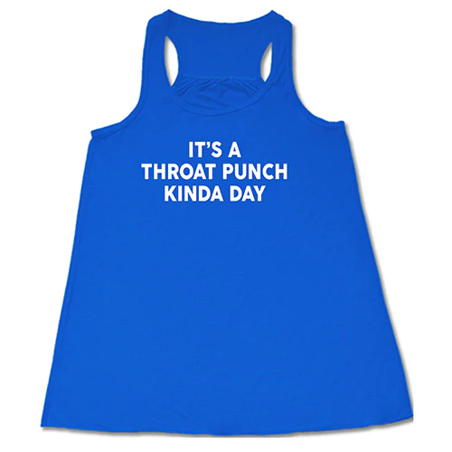 It's A Throat Punch Kinda Day Shirt - Image 3