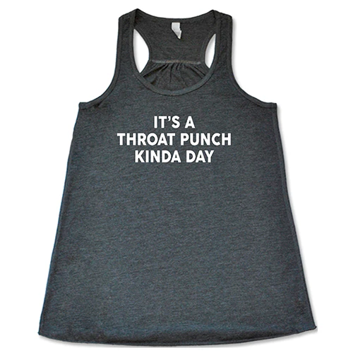 It's A Throat Punch Kinda Day Shirt - Image 4