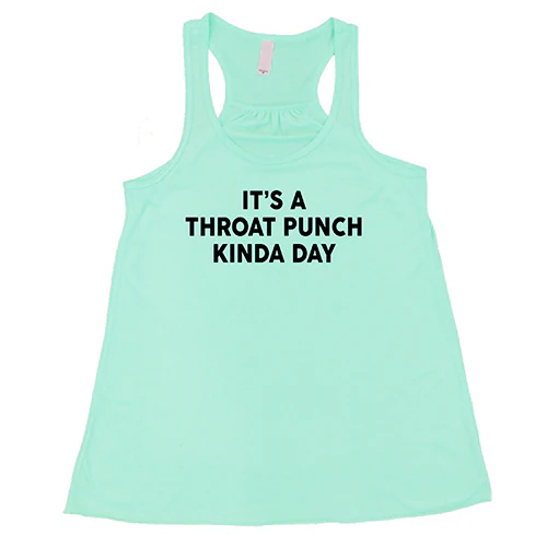 It's A Throat Punch Kinda Day Shirt - Image 5