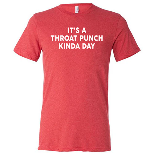 It's A Throat Punch Kinda Day Shirt Unisex - Image 8