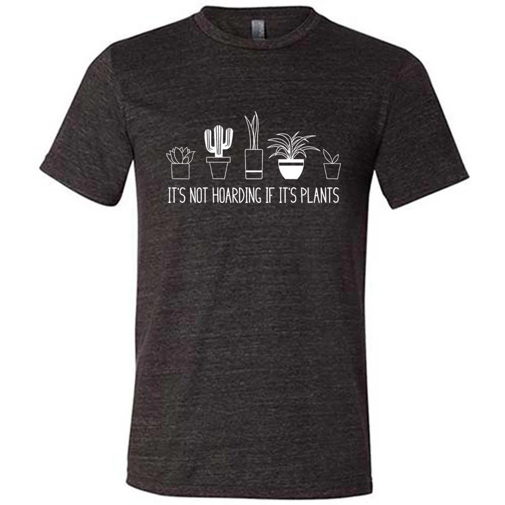 It's Not Hoarding If It's Plants Shirt Unisex