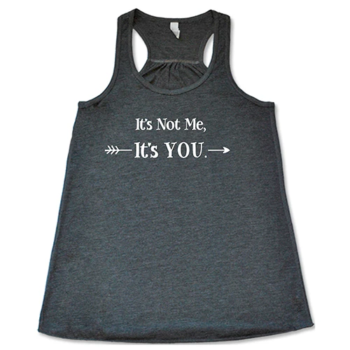 It's Not Me It's You Shirt - Image 5