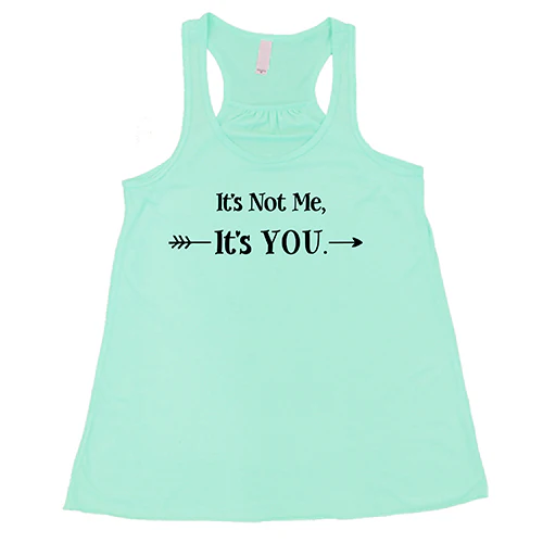 It's Not Me It's You Shirt - Image 6