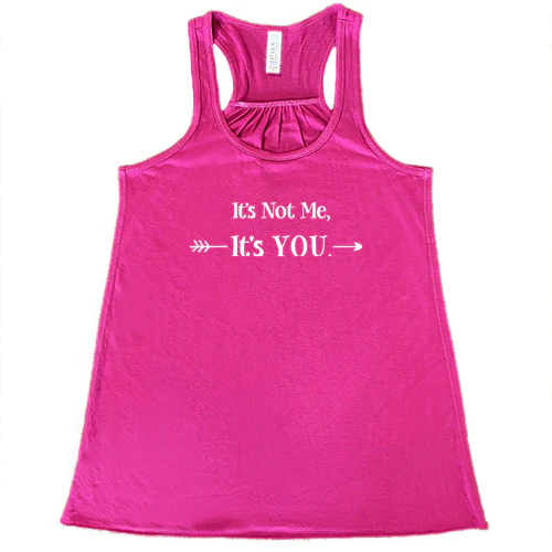 It's Not Me It's You Shirt - Image 7