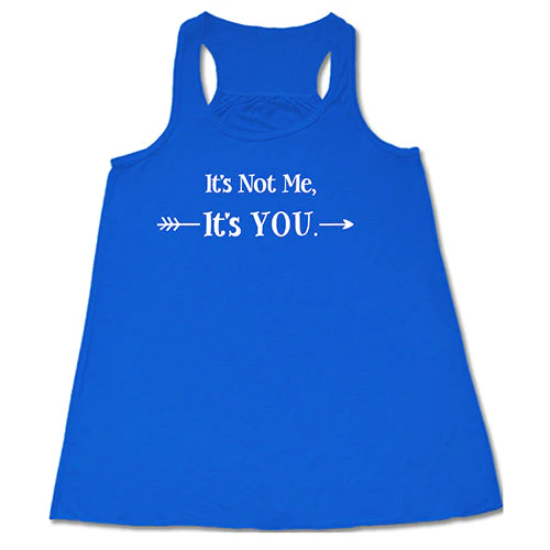It's Not Me It's You Shirt - Image 8