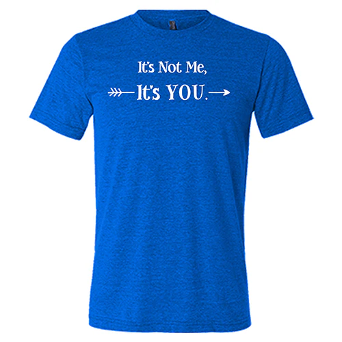 It's Not Me It's You Unisex - Image 3
