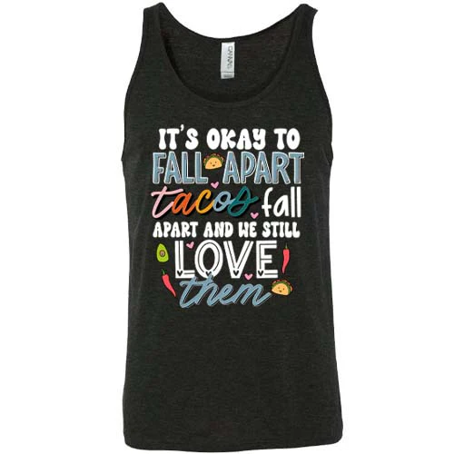 It's Okay To Fall Apart Tacos Fall Apart And We Still Love Them Shirt Unisex - Image 3