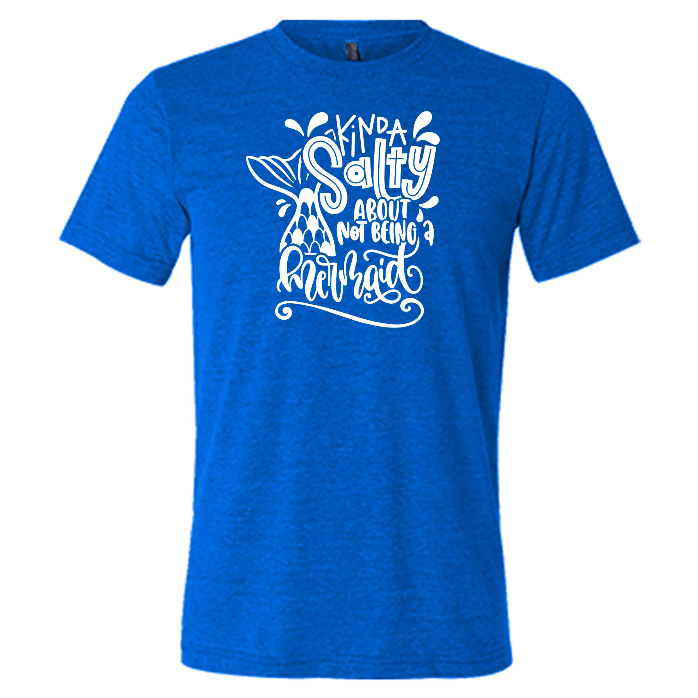 Kinda Salty About Not Being A Mermaid Shirt Unisex - Image 4
