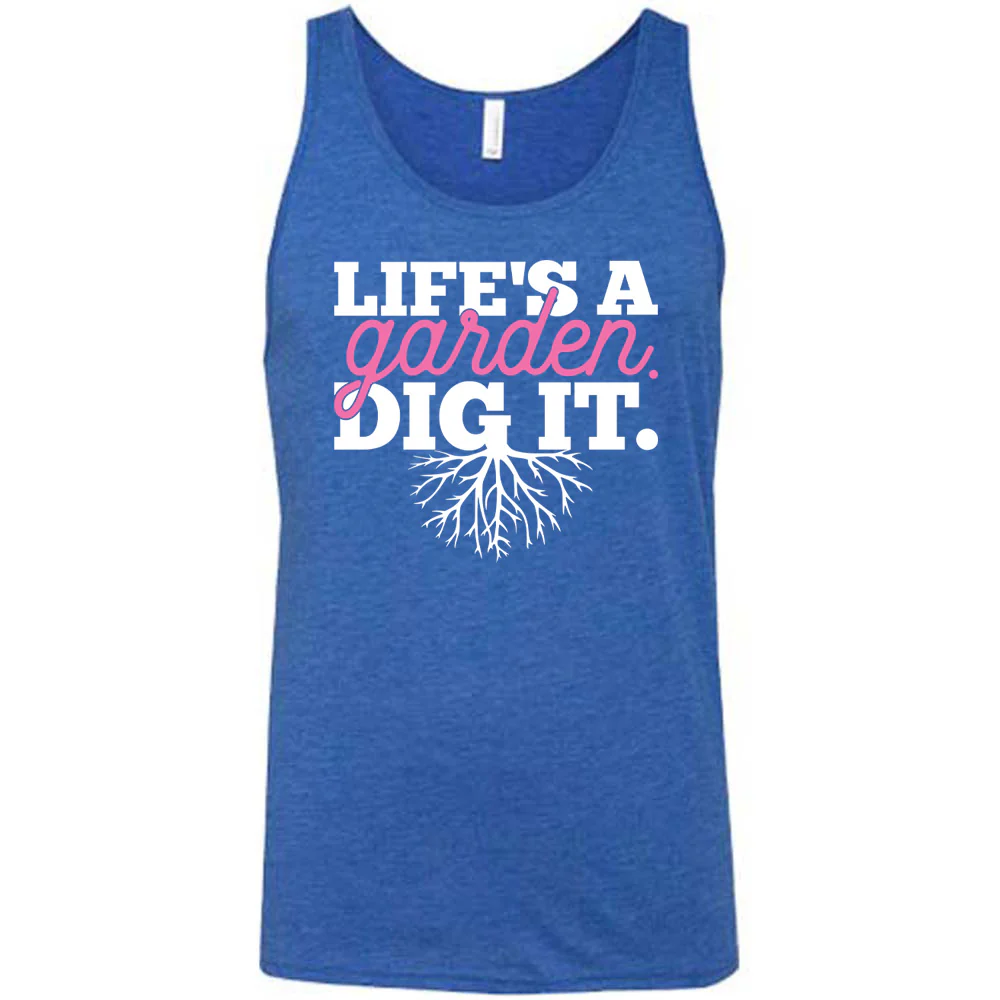 Life's a Garden Dig It Shirt Unisex - Image 4