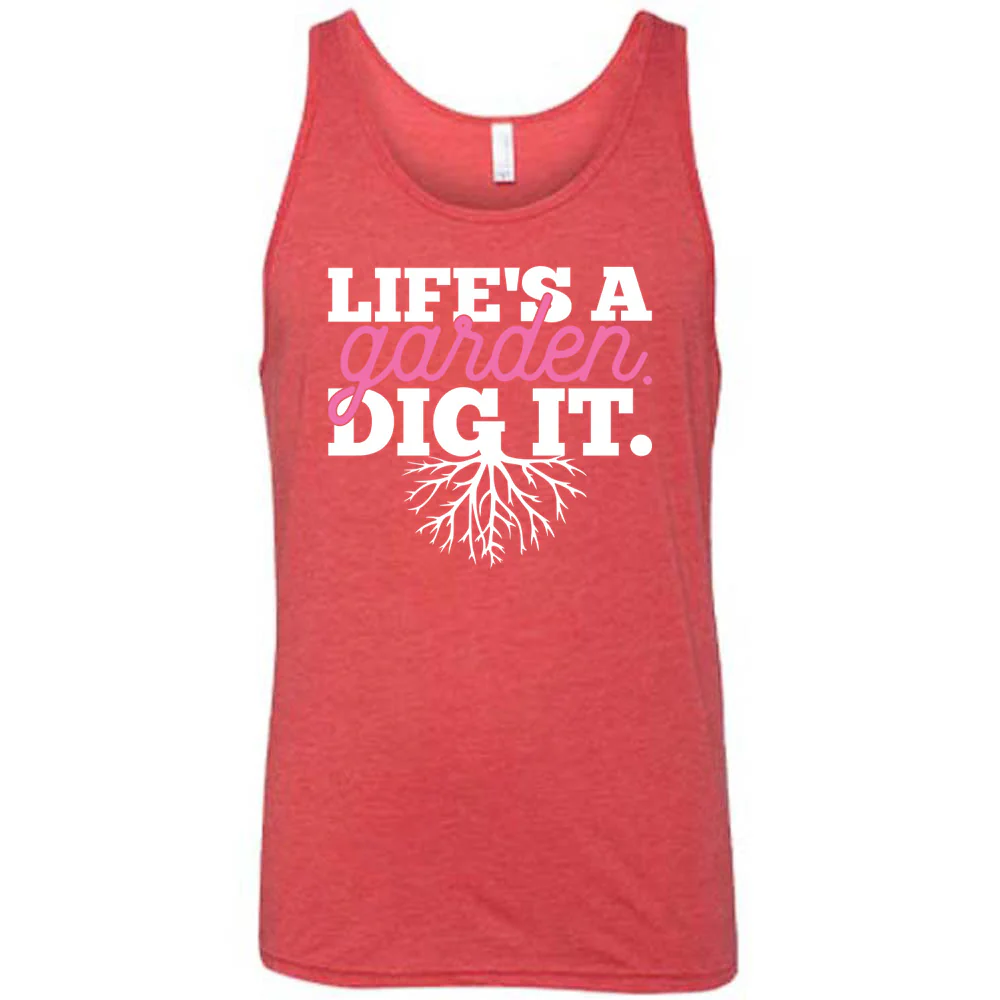 Life's a Garden Dig It Shirt Unisex - Image 6