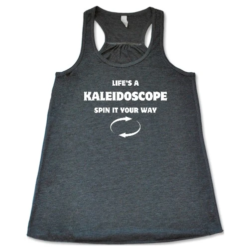 Life's A Kaleidoscope Spin It Your Way Shirt - Image 3