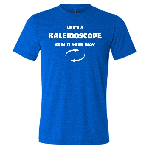 Life's A Kaleidoscope Spin It Your Way Shirt Unisex - Image 5