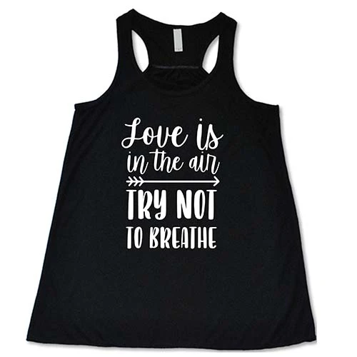 Love Is In The Air Try Not To Breathe Shirt - Image 2