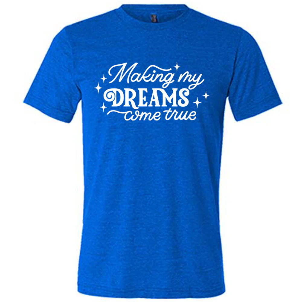 Making My Dreams Come True Shirt Unisex - Image 3