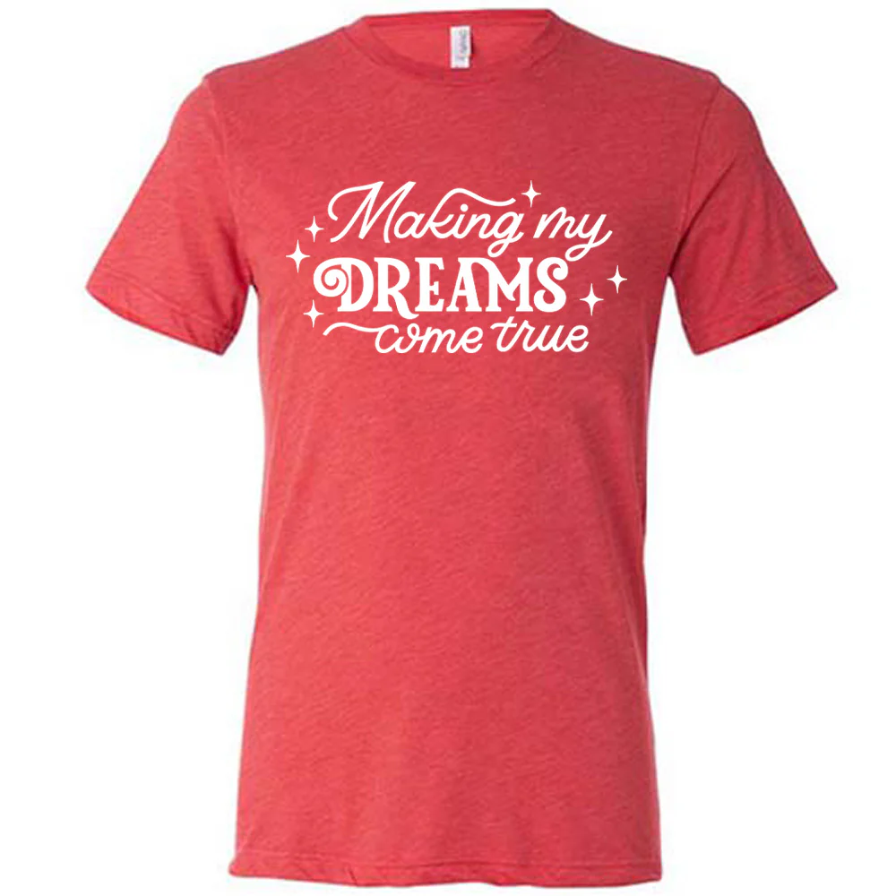Making My Dreams Come True Shirt Unisex - Image 5
