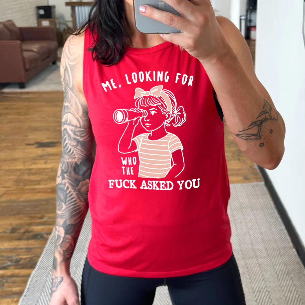 Me, Looking For Who The Fuck Asked You Muscle Tank - Image 3
