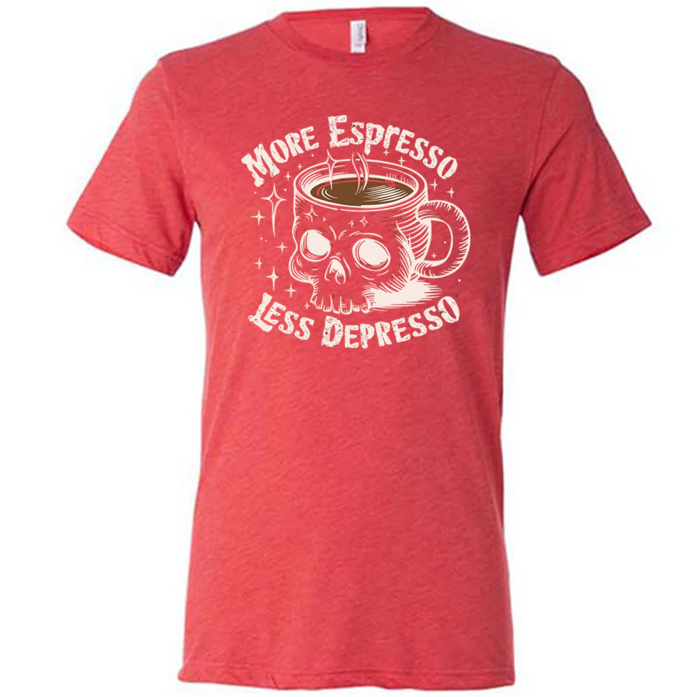 More Espresso Less Depresso Shirt Unisex - Image 5