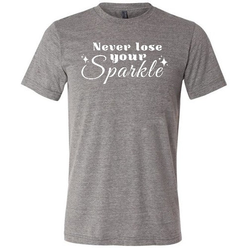 Never Lose Your Sparkle Shirt Unisex - Image 6