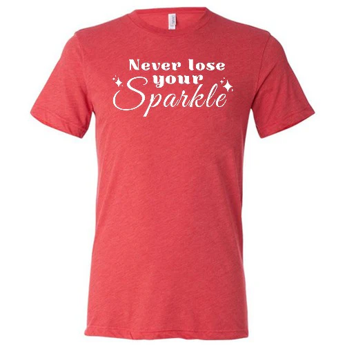 Never Lose Your Sparkle Shirt Unisex - Image 8