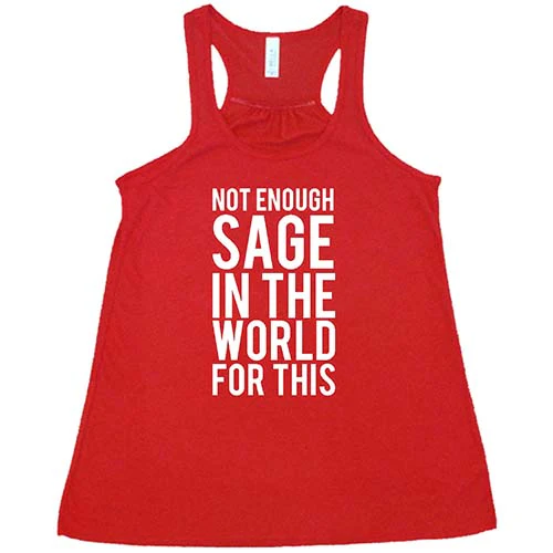 Not Enough Sage In The World For This Shirt - Image 5