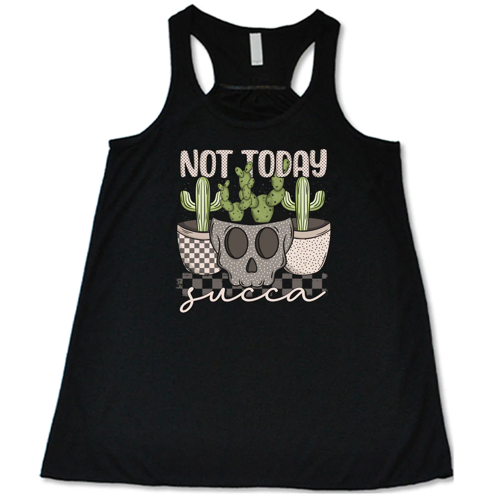Not Today Succa Shirt