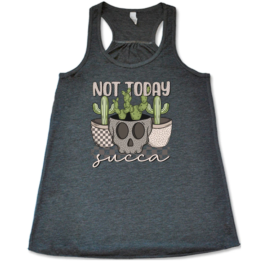 Not Today Succa Shirt - Image 4