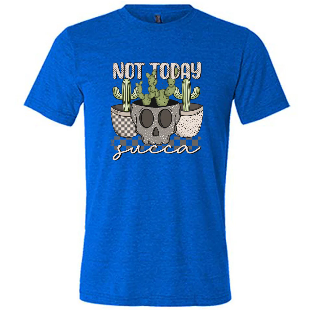 Not Today Succa Shirt Unisex - Image 4