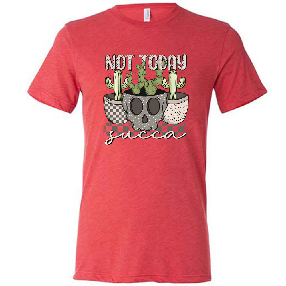 Not Today Succa Shirt Unisex - Image 8
