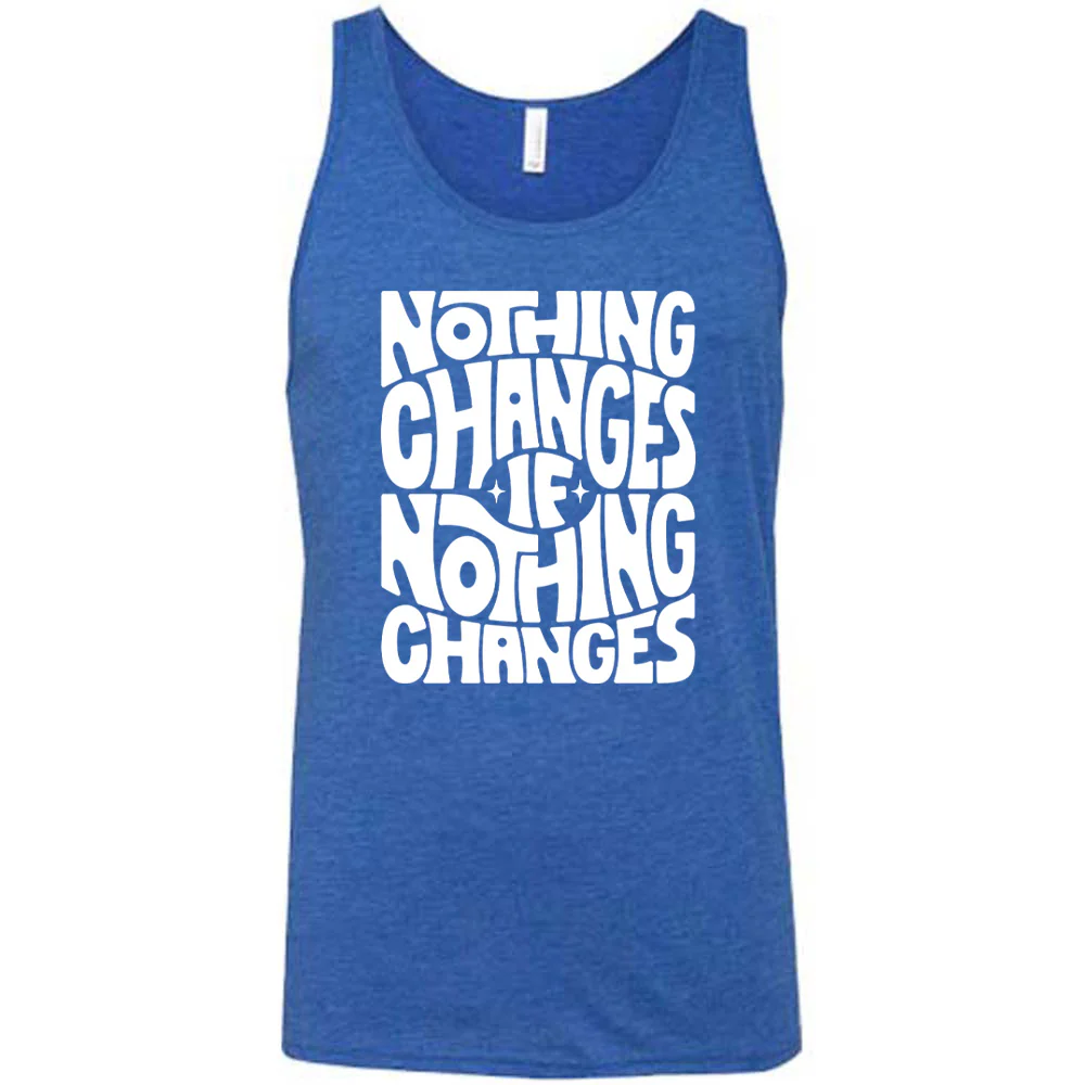 Nothing Changes If Nothing Changes Shirt Unisex - Image 4