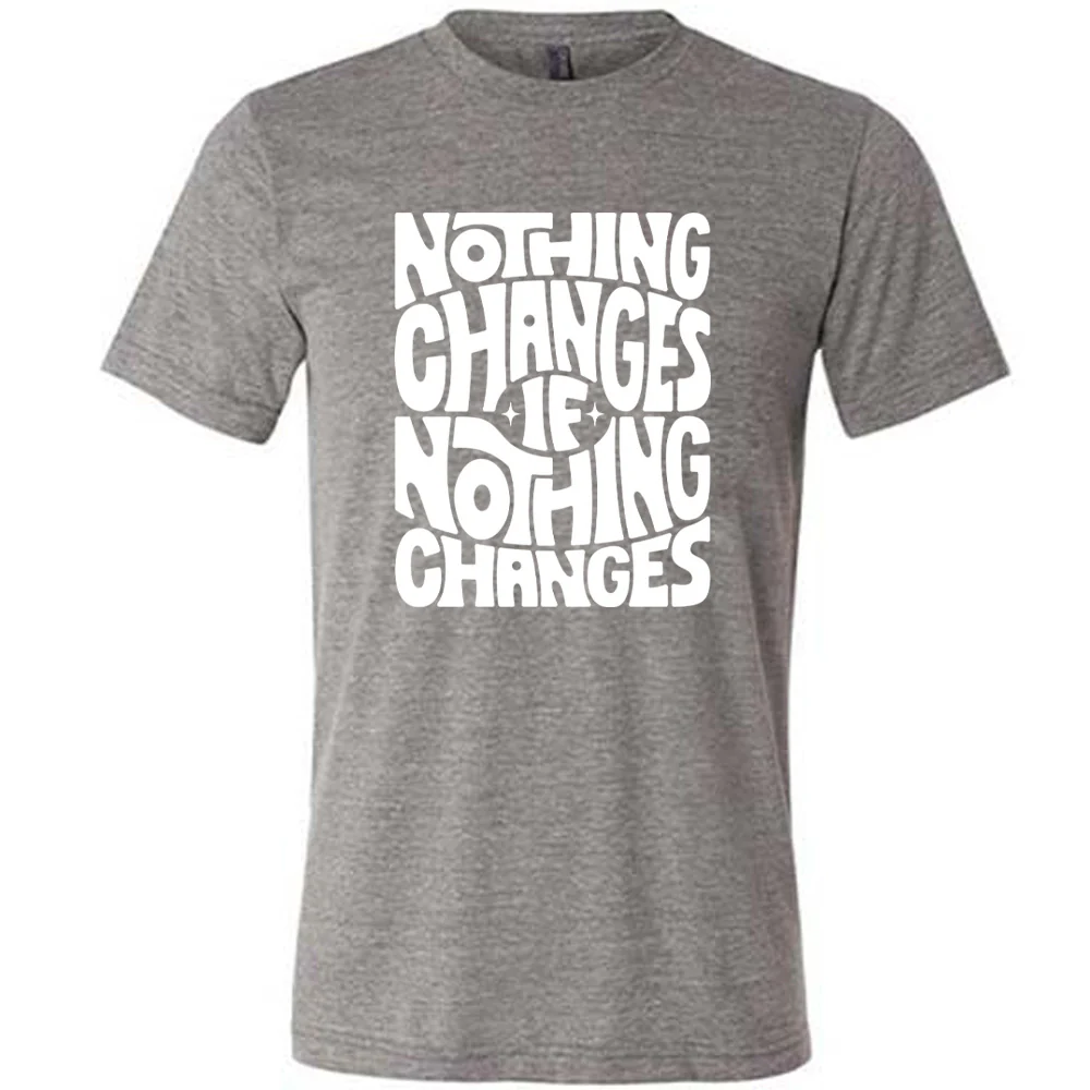 Nothing Changes If Nothing Changes Shirt Unisex - Image 7