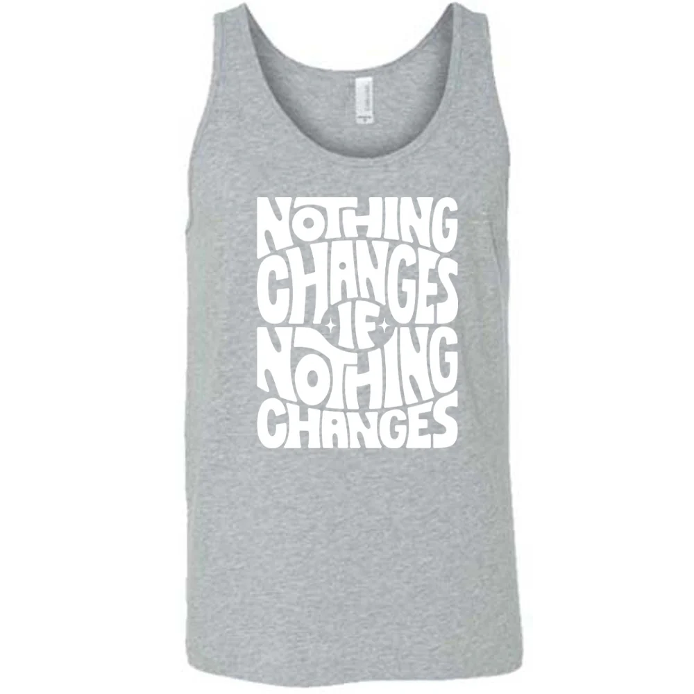 Nothing Changes If Nothing Changes Shirt Unisex - Image 8