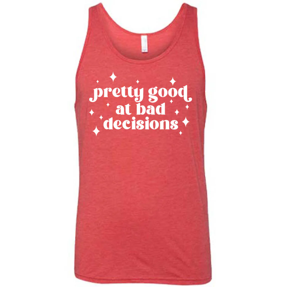 Pretty Good at Bad Decisions Shirt Unisex - Image 6