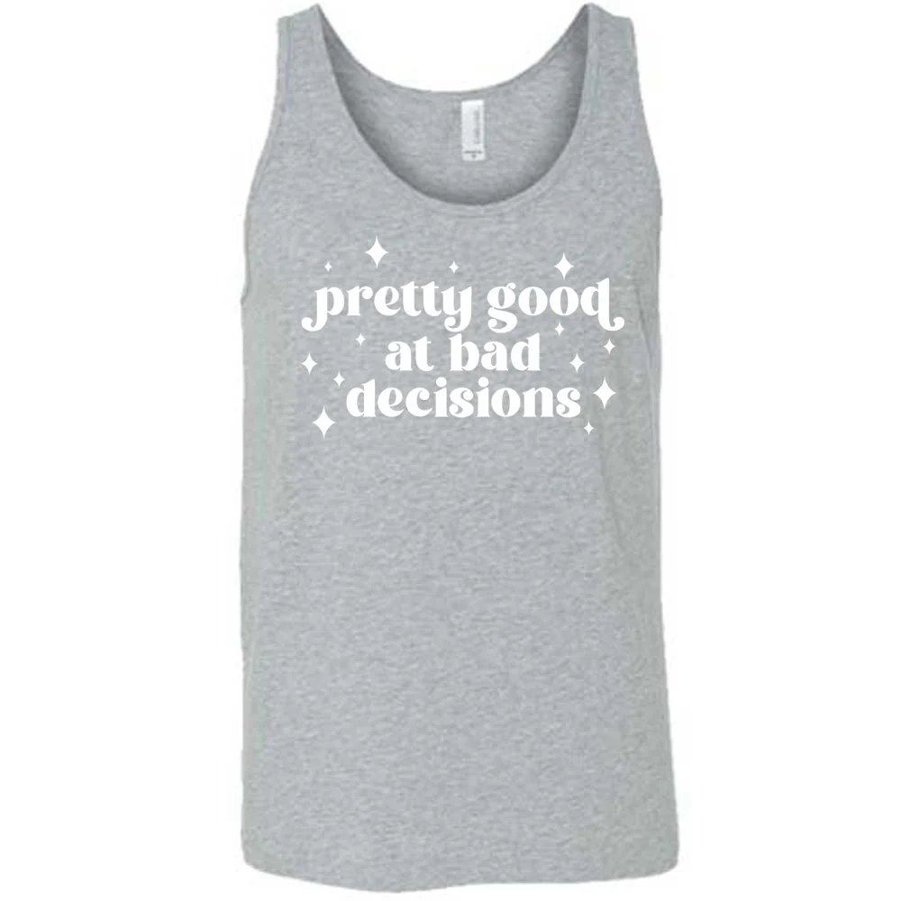 Pretty Good at Bad Decisions Shirt Unisex - Image 8