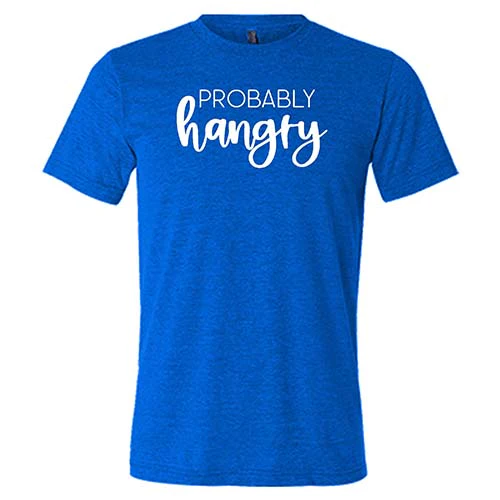 Probably Hangry Shirt Unisex - Image 3