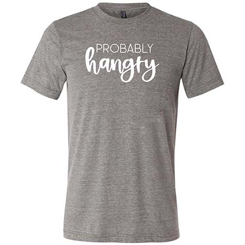 Probably Hangry Shirt Unisex - Image 5