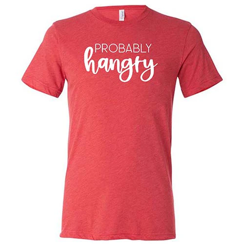 Probably Hangry Shirt Unisex - Image 7