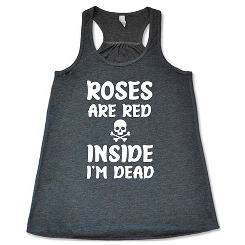 Roses Are Red Inside I'm Dead Shirt - Image 4