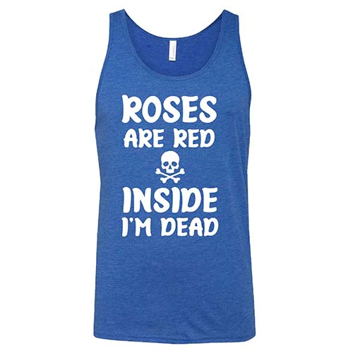Roses Are Red Inside I'm Dead Shirt Unisex - Image 4