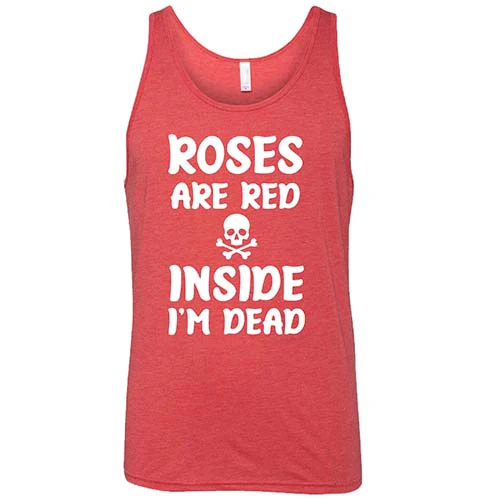 Roses Are Red Inside I'm Dead Shirt Unisex - Image 8