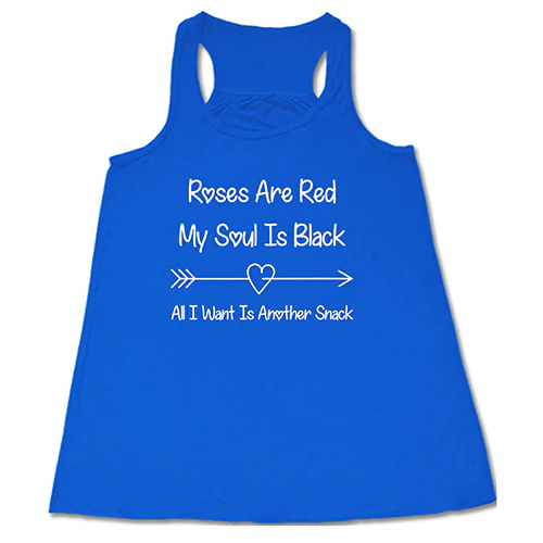 Roses Are Red My Soul Is Black All I Want Is Another Snack Shirt - Image 4